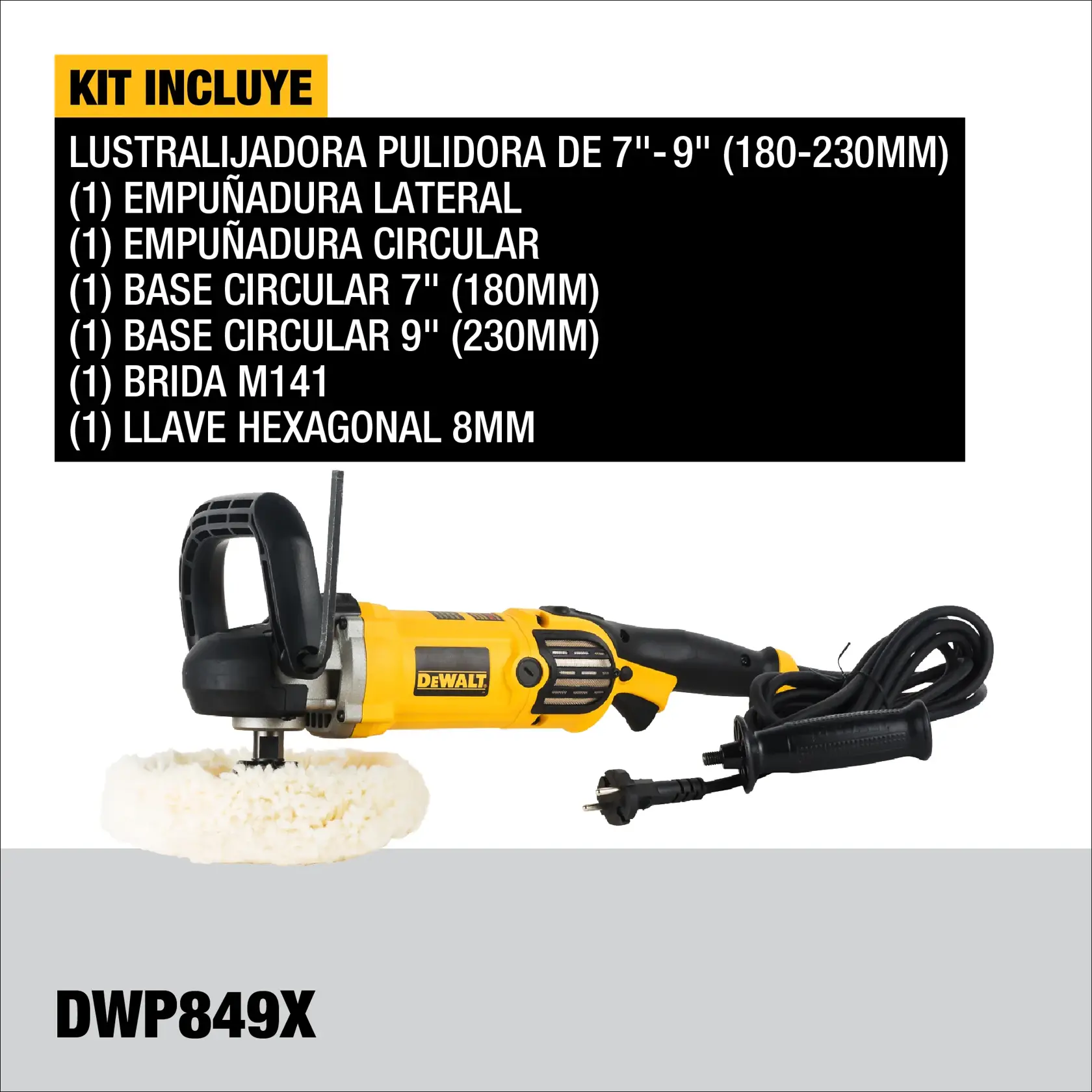 The image shows a DEWALT DWP849X 7''-9'' polisher kit. The kit includes: a 7''-9'' (180-230mm) polisher, a side handle, a circular handle, a 7'' (180mm) circular base, a 9'' (230mm) circular base, M141 flange, and an 8mm hex key. The image highlights the polisher with a yellow and black body, a wool polishing pad, and a long power cord.